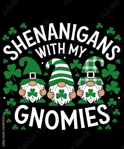 Shenanigans With My Gnomies Cute Gnome St Patricks Day Irish