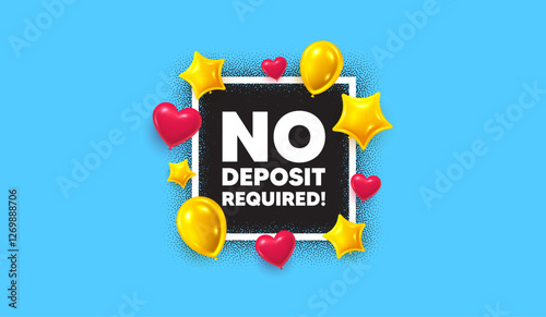 No deposit required photo frame banner. Square picture frame. No deposit required tag. Promo offer sign. Advertising promotion symbol. 3d balloons as hearts and stars. Vector