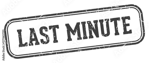 last minute stamp. last minute rectangular stamp on white background