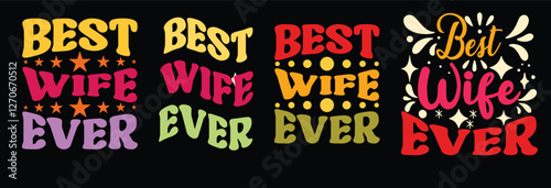 Best wife ever graphic design / wife gifts/ International Women's Day/ women's day/ mother day / mom life design idea / Art & Illustration