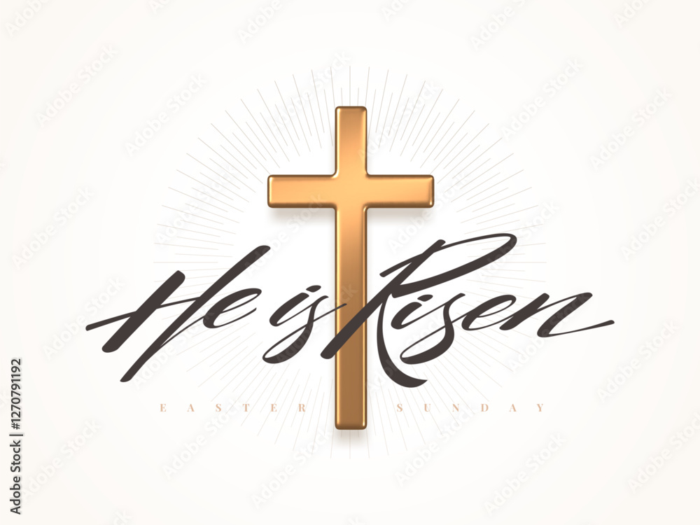 He is Risen, Easter Sunday - lettering quote with 3d gold metal cross. Christian religious design for celebrate the Resurrection. Vector illustration.
