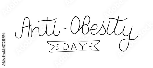 Anti-obesity day Hand drawn line lettering style. Handwritten black words isolated on white background. Banner poster social media.