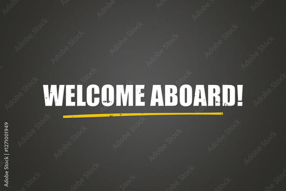 Obraz premium Welcome Aboard. A blackboard with white text. Illustration with grunge text style.
