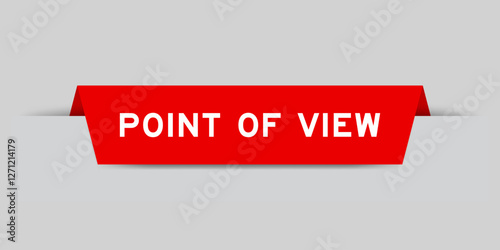 Red color inserted label with word point of view on gray background