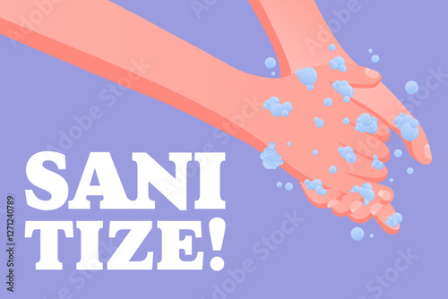 Sanitize. Health protection message, hands washing with soap, water bubbles, hygiene awareness, virus prevention, blue background