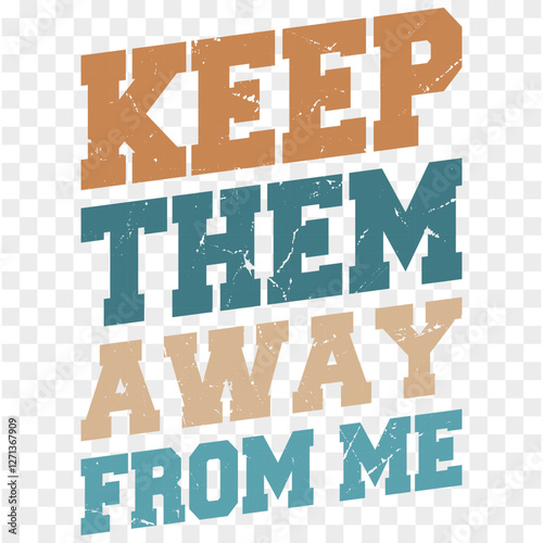 Keep Them Away From Me