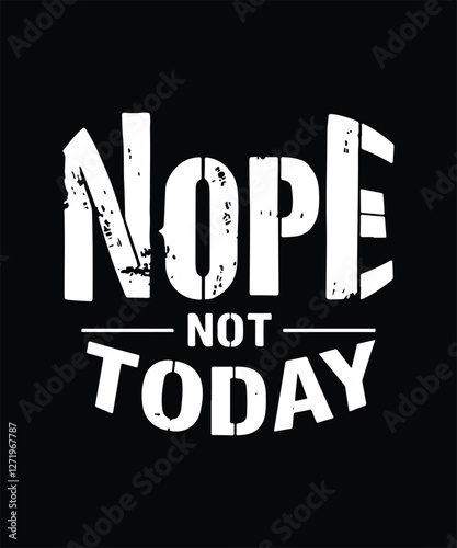 Nope Not Today Cool Minimalist Typography T-Shirt Design