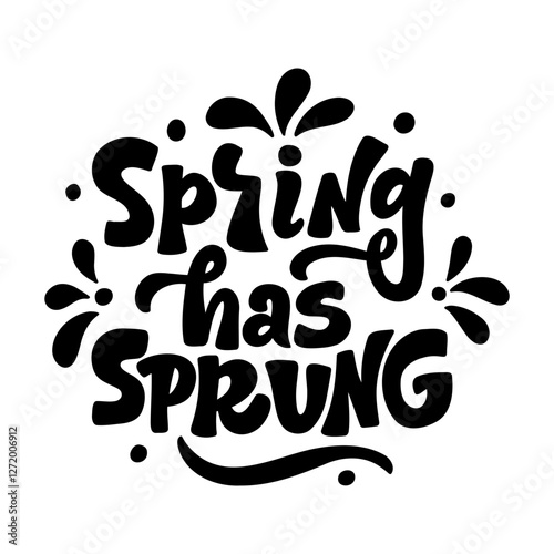 Hand drawn lettering composition about spring - spring has sprung - vector graphis with inscription on a white background, for the design of postcards, posters, notebook covers, prints for t-shirts
