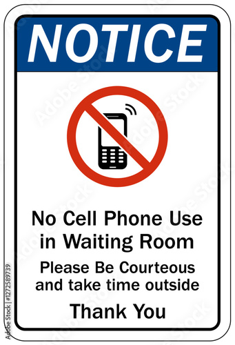No cellular phone allowed sign no cell phone use in waiting room. Please be courteous and take time outside. Thank you