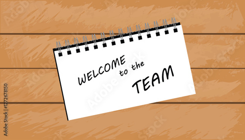 WELCOME TO TEAM text concept write on notebook on wooden table vector illustration design background