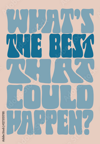 What's The Best That Could Happen Print MORE COLOURS, Blue Typography Print, Motivational Uplifting Print, Trending Wall Art