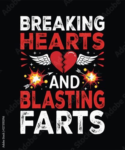 Breaking Hearts and Blasting Farts Funny Valentine's Day T-Shirt Design