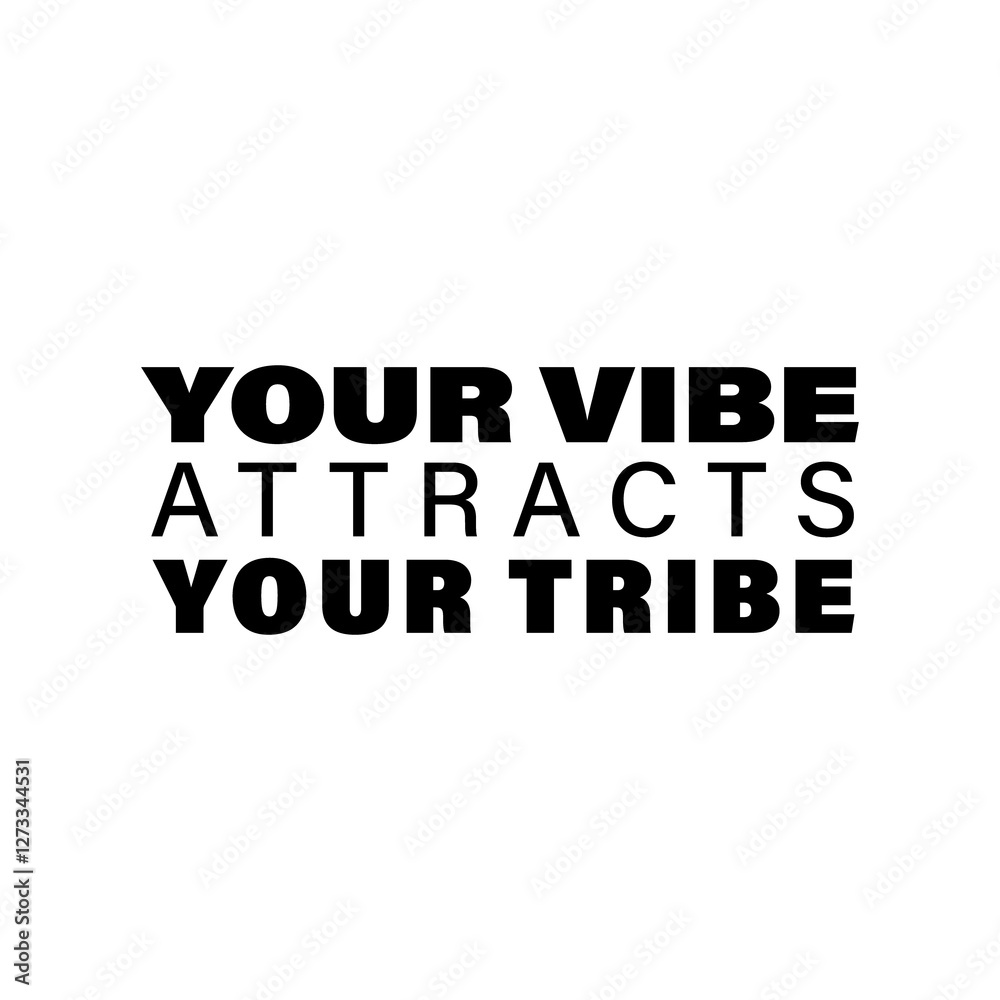 Your Vibe Attracts Your Tribe, Motivational Typography Design, Inspirational Quote in Bold Typography, Your Vibe Attracts Your Tribe, Positive Vibes Quote, Black and White Stylish Text Design Your Vibe Attracts Your Tribe, Motivational Typography Design, Inspirational Quote in Bold Typography, Your Vibe Attracts Your Tribe, Positive Vibes Quote, Black and White Stylish Text Design