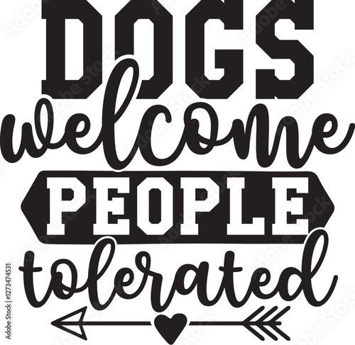Dogs Welcome People Tolerated