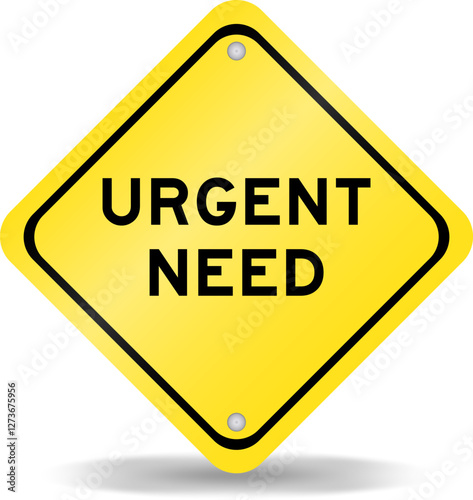 Yellow color transportation sign with word urgent need on white background