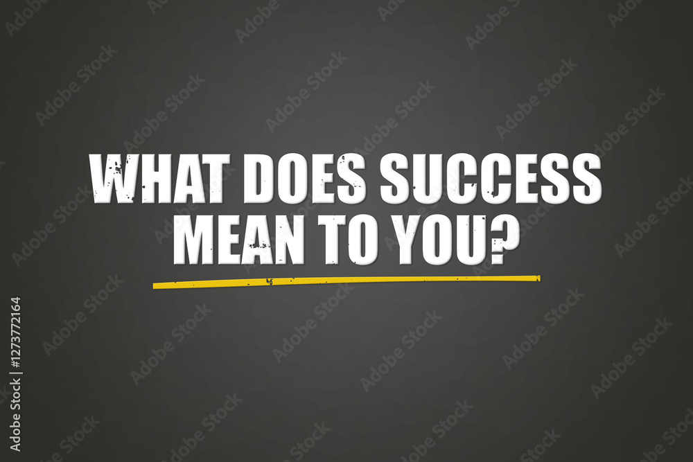 What does success mean to you. A blackboard with white text. Illustration with grunge text style. What does success mean to you. A blackboard with white text. Illustration with grunge text style.