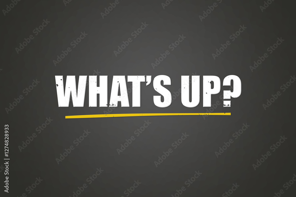 Obraz premium What’s up. A blackboard with white text. Illustration with grunge text style.