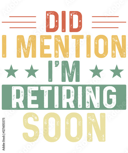 Photos Did I Mention I'm Retiring Soon