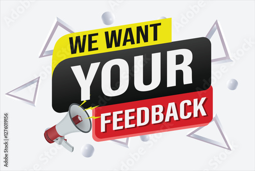 We want your feedback speech word concept vector illustration 3d style for use landing page, template, ui, web, mobile app, poster, banner, flyer, background, Loudspeaker, label We

