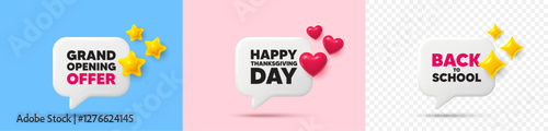 Happy thanksgiving chat speech bubble. 3d stars, sparkles, hearts chat bubbles. Happy thanksgiving tag. Happy family holiday message. Autumn thank you day. Final sale, Back to school tag. Vector