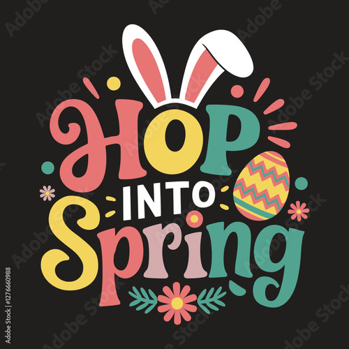 Hop into spring Easter Svg, Bunny svg, Easter svg, ,  Easter Shirt svg, hip hop svg, hop into spring- Spring t shirts design, Calligraphy t shirt design