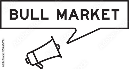 Megaphone icon with speech bubble in word bull market on white background