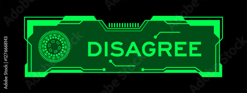 Green color of futuristic hud banner that have word disagree on user interface screen on black background