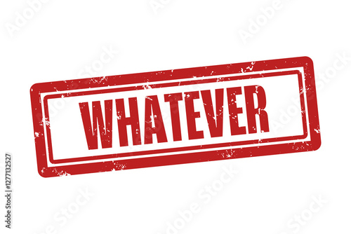Whatever. A red stamp isolated on white background.