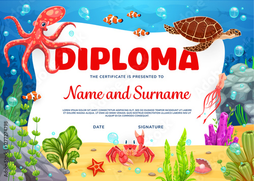 Kids diploma with sea animals and fishes in underwater, vector education certificate template. Cartoon undersea coral reef octopus with turtle and funny crab, squid and starfish for kids diploma award
