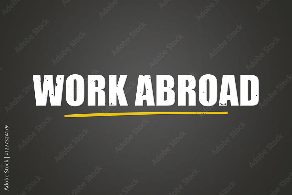 Obraz premium Work Abroad. A blackboard with white text. Illustration with grunge text style.