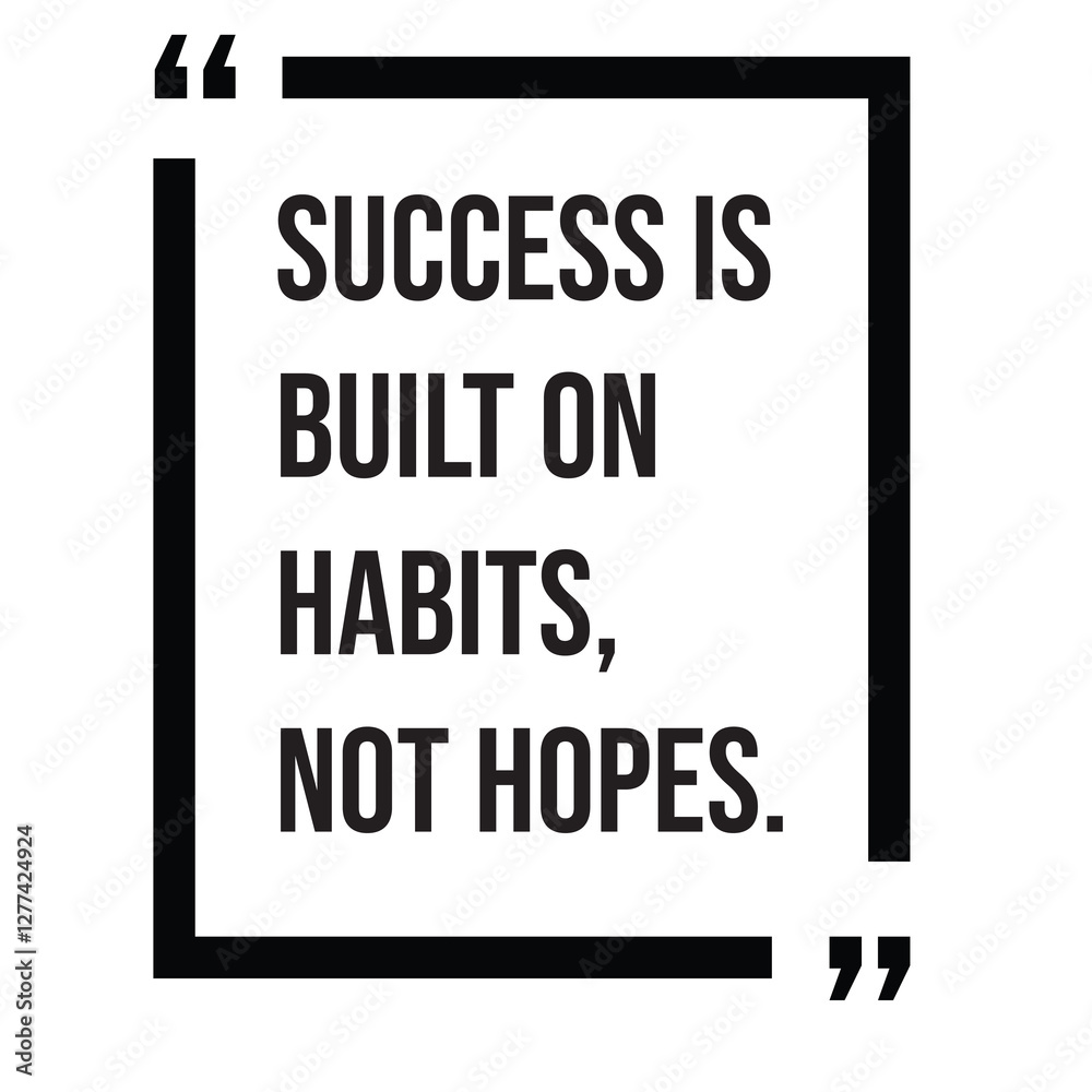 Success is built on habits, not hopes, inspirational design quote, motivational quotes, typography illustration lettering quotes Success is built on habits, not hopes, inspirational design quote, motivational quotes, typography illustration lettering quotes
