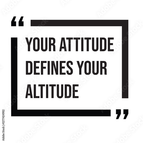 Your attitude defines your altitude, inspirational design quote, motivational quotes, typography illustration lettering quotes