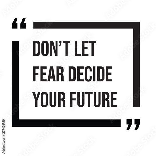 Don't let fear decide your future, inspirational design quote, motivational quotes, typography illustration lettering quotes