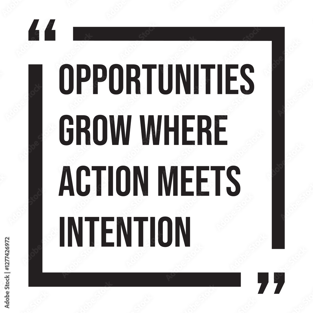 Opportunities grow where action meets intention, inspirational design quote, motivational quotes, typography illustration lettering quotes Opportunities grow where action meets intention, inspirational design quote, motivational quotes, typography illustration lettering quotes