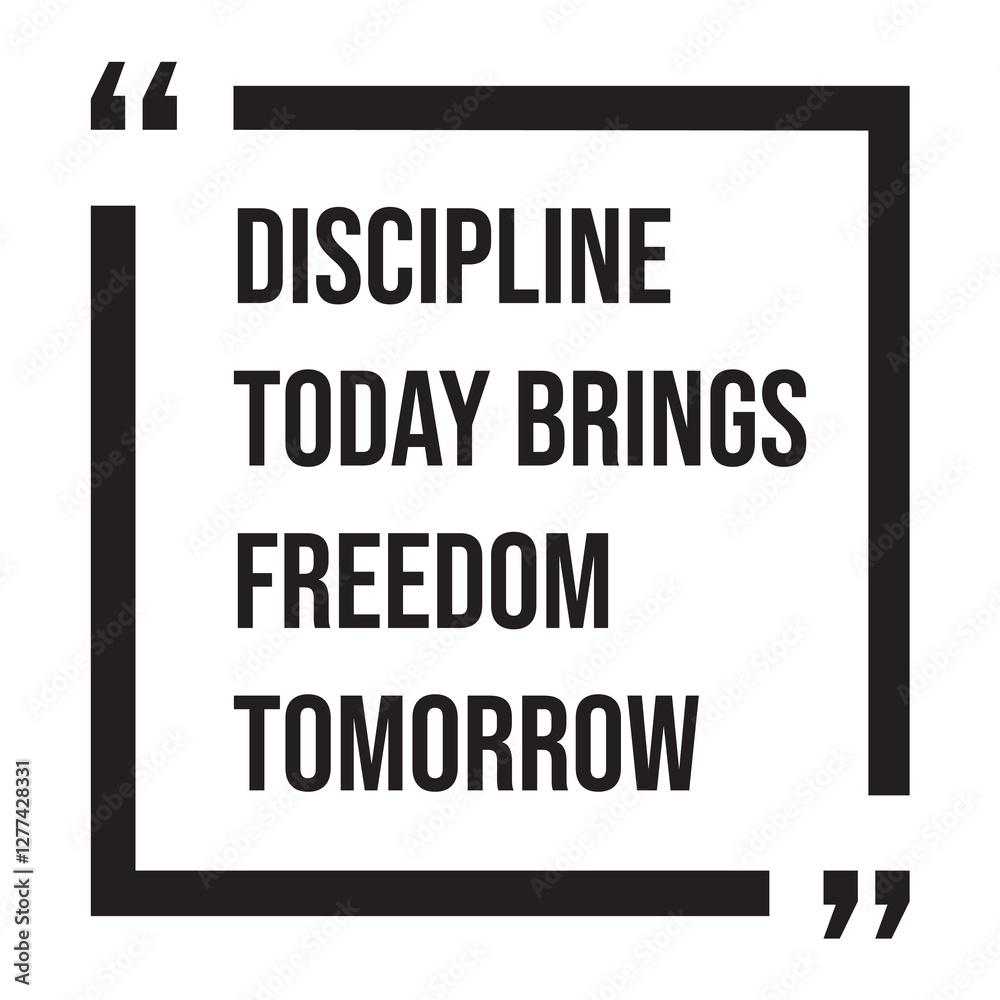 Discipline today brings freedom tomorrow, inspirational design quote, motivational quotes, typography illustration lettering quotes Discipline today brings freedom tomorrow, inspirational design quote, motivational quotes, typography illustration lettering quotes