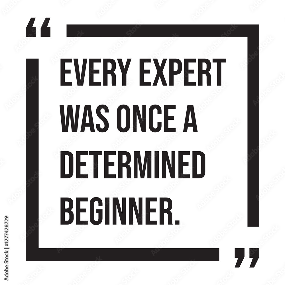 Every expert was once a determined beginner, inspirational design quote, motivational quotes, typography illustration lettering quotes Every expert was once a determined beginner, inspirational design quote, motivational quotes, typography illustration lettering quotes