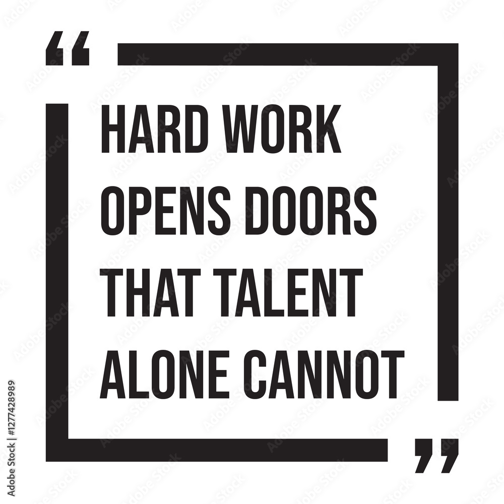 Fototapeta premium Hard work opens doors that talent alone cannot, inspirational design quote, motivational quotes, typography illustration lettering quotes