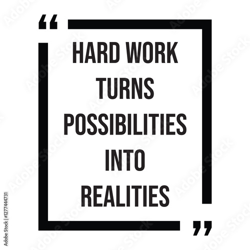 Hard work turns possibilities into realities, inspirational design quote, motivational quotes, typography illustration lettering quotes