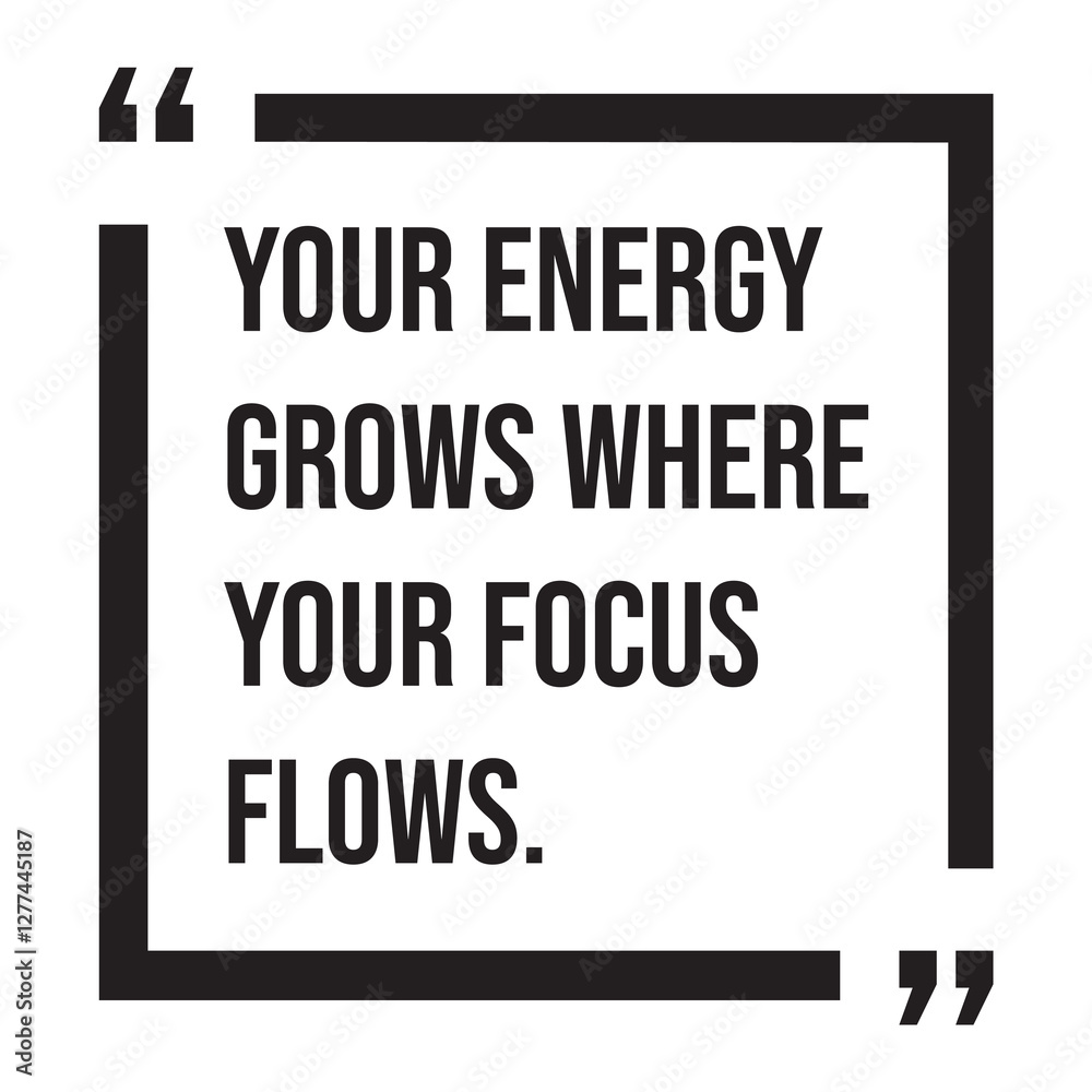 Your energy grows where your focus flowers, inspirational design quote, motivational quotes, typography illustration lettering quotes Your energy grows where your focus flowers, inspirational design quote, motivational quotes, typography illustration lettering quotes