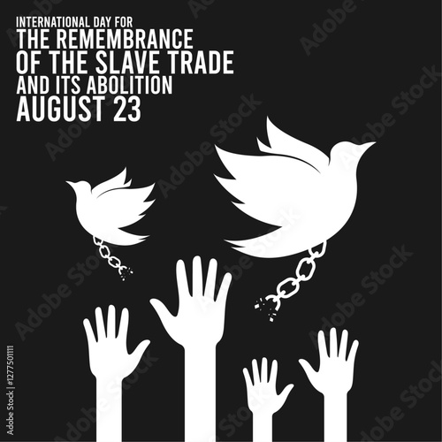 International day for the remembrance of the slave trade and its abolition. August 23. Poster or banner.
