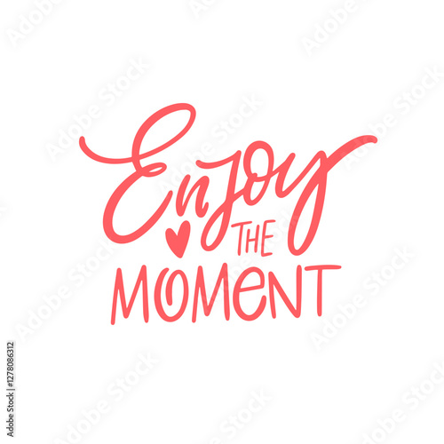 Inspirational Quote Take a moment to truly enjoy the beauty of life and the present moment