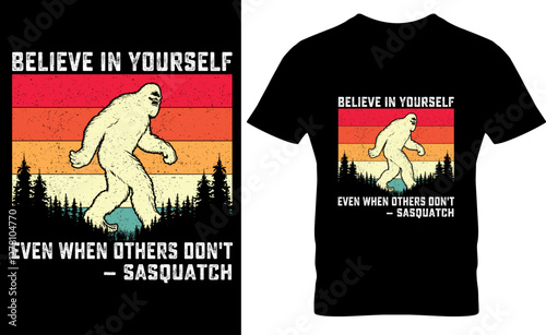 Believe in Yourself  Bigfoot T-Shirt Design