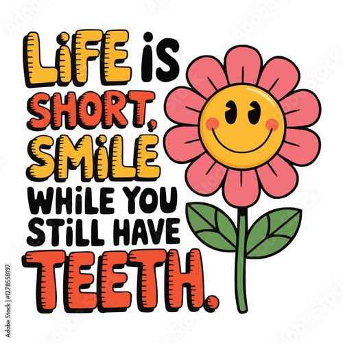 Life is Short, Smile!