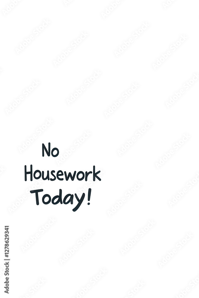 Fototapeta premium No housework today! fun message home environment graphic design transparent background whimsical style