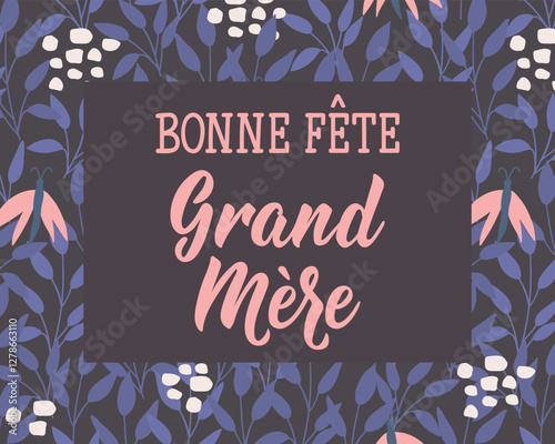 Bonne Fete Grand Mere. Translation from French - Happy Grandmother's Day. Perfect design for greeting cards, posters and social media. French Lettering.