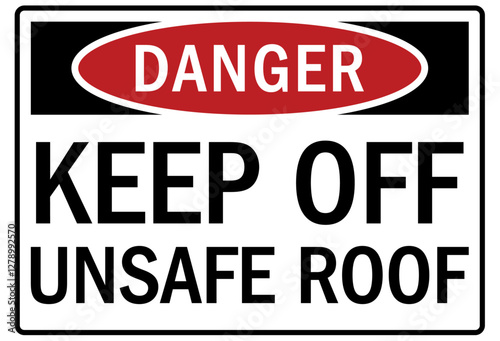 Keep off sign unsafe roof