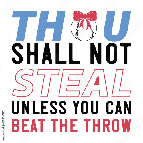 Thou Shall Not Steal Unless You Can Beat The Throw  Baseball Coquette T-shirt Design