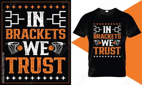 In Brackets We Trust Fun March Madness T-Shirt Design