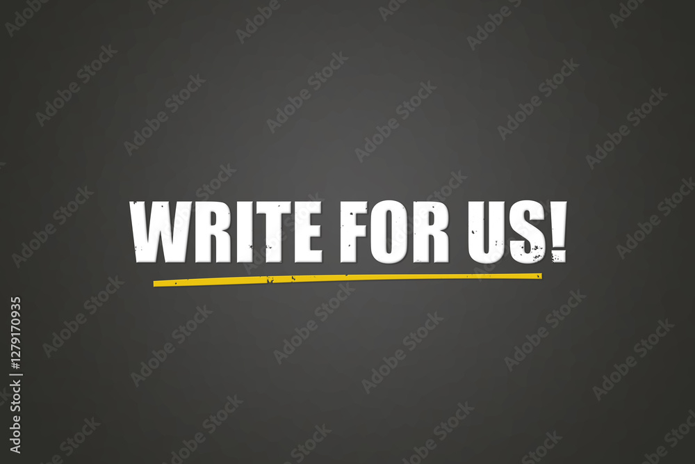 Obraz premium Write for Us. A blackboard with white text. Illustration with grunge text style.