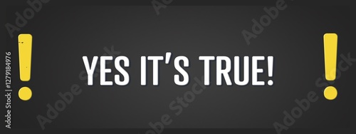 YES it’s true. A blackboard with white text. Illustration with grunge text style.